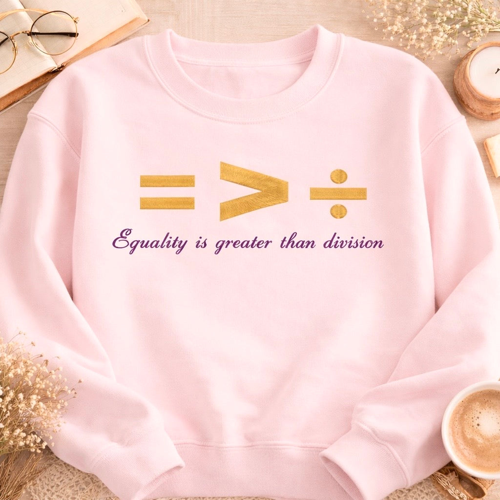 Equality Is Greater Than Division Embroidered Sweatshirt