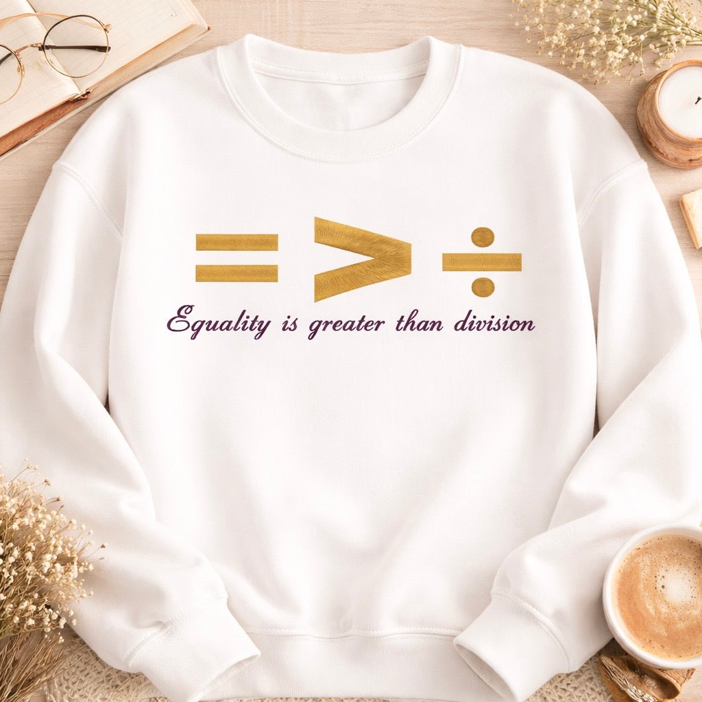 Equality Is Greater Than Division Embroidered Sweatshirt