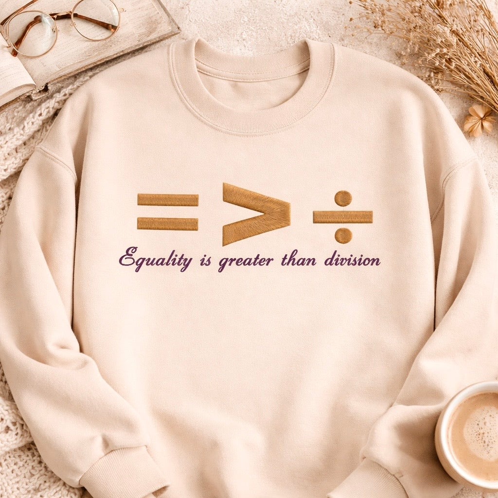 Equality Is Greater Than Division Embroidered Sweatshirt