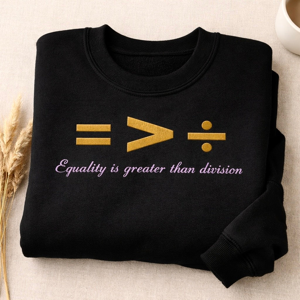 Equality Is Greater Than Division Embroidered Sweatshirt